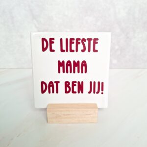 Tegeltje de liefste mama dat ben jij rood